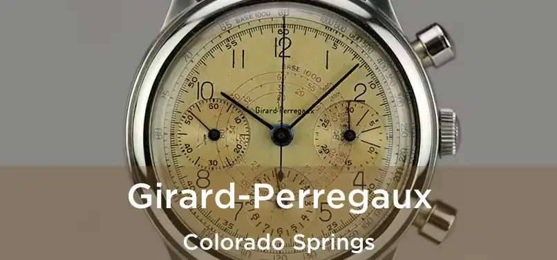 Girard-Perregaux Colorado Springs