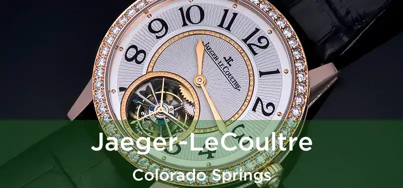 Jaeger-LeCoultre Colorado Springs