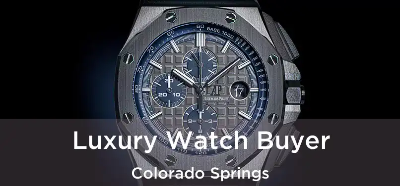 Luxury Watch Buyer Colorado Springs