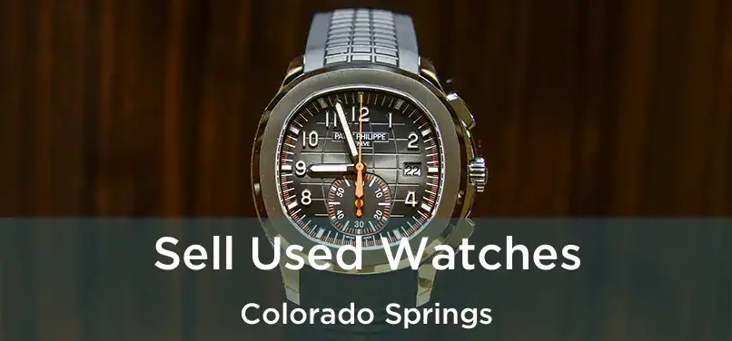 Sell Used Watches Colorado Springs