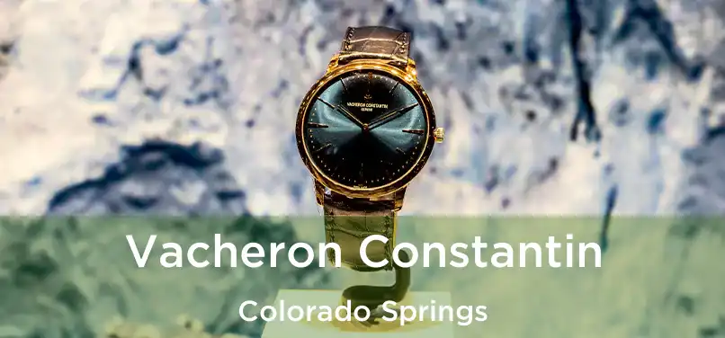 Vacheron Constantin Colorado Springs