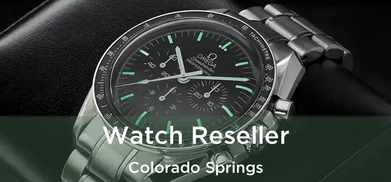 Watch Reseller Colorado Springs