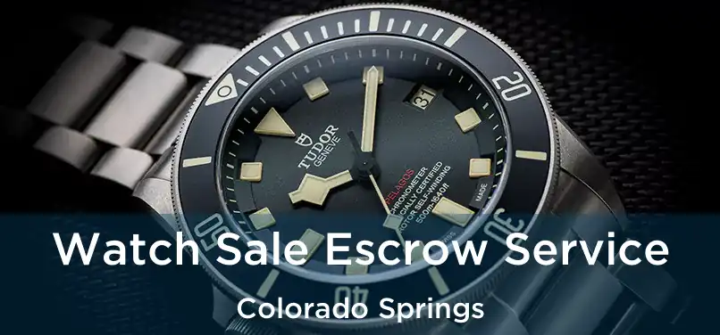 Watch Sale Escrow Service Colorado Springs