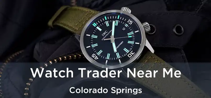 Watch Trader Near Me Colorado Springs